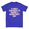 I WAS SUPPOSED TO MARRY A BACKSTREET BOY Unisex T Shirt  Fun Tees Short Sleeve Round Collar T-Shirt 100% Cotton Original Tops
