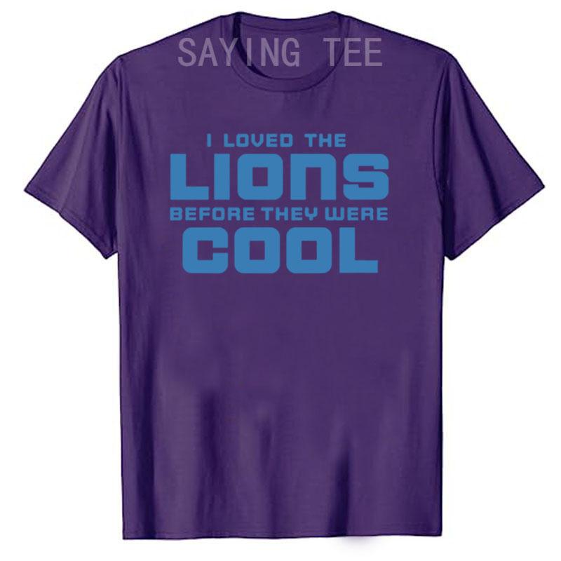 I Loved Lions Before They Were Cool Football Fan T-Shirt Funny Letters Printed Graphic Outfits Men's Fashion Saying Tee Gifts