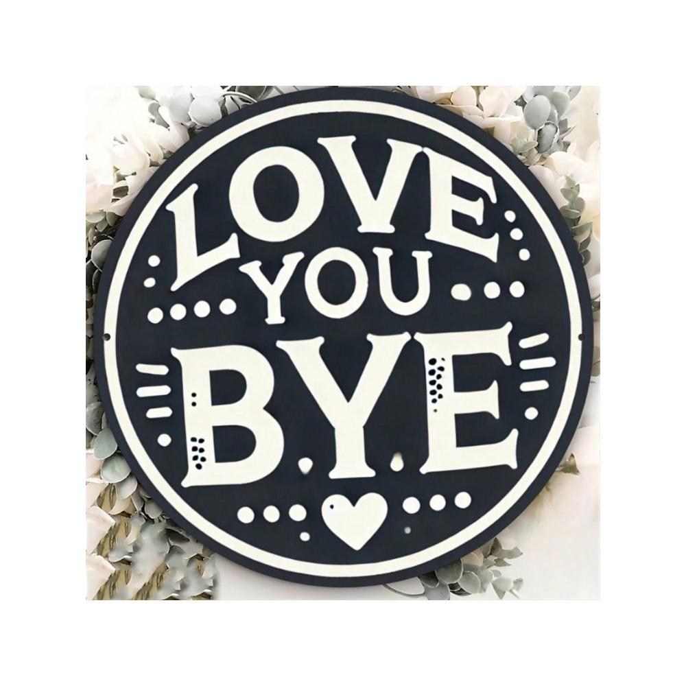 LOVE YOU BYE Heart Vintage Metal Wall Art Sign Round Decor