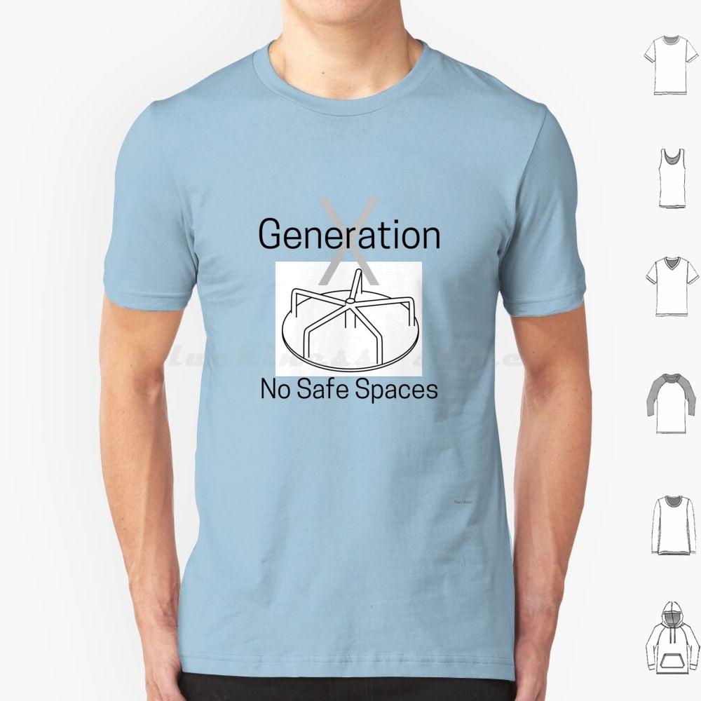 No Safe Spaces T Shirt Big Size 100 Cotton Genx Gen X Generation X Generationx Genxjono Genx Jono Generations Generation 80s