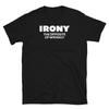 Irony the Opposite of Wrinkly Sarcastic Novelty Short-Sleeve Unisex T-Shirt