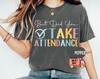 Comfort Color Gift,But Did You Take Attendance Shirt,Back To School Outfit,Teacher Tshirt,First Day Of School,School Staff Gift,School Shirt