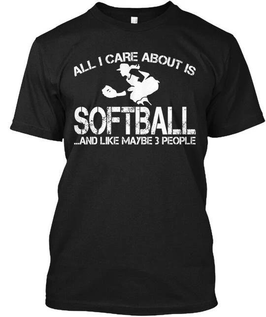 All I Care Is Softball About and Like Maybe 3 T shirt Made in USA Size S to 5XL S