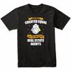 Everyone Is Created Equal But Then Some Become Real Estate Agents Funny T-Shirt