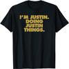 I'm Justin Doing Justin Things, Funny Birthday Name T-Shirt, Long Sleeve Shirt, Sweatshirt, Hoodie