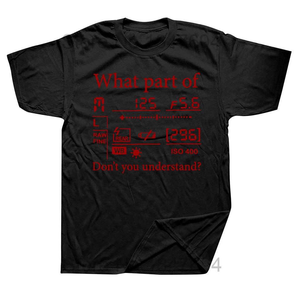 What Part of Dont You Understand T Shirt Photography Photographer Gift Graphic Tshirts Camise Aperture FStops Camera Tops Tee