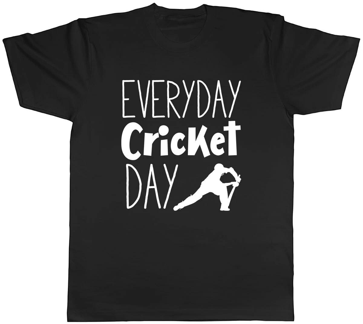Everyday Cricket Day Mens Unisex T-Shirt Tee XXXXL