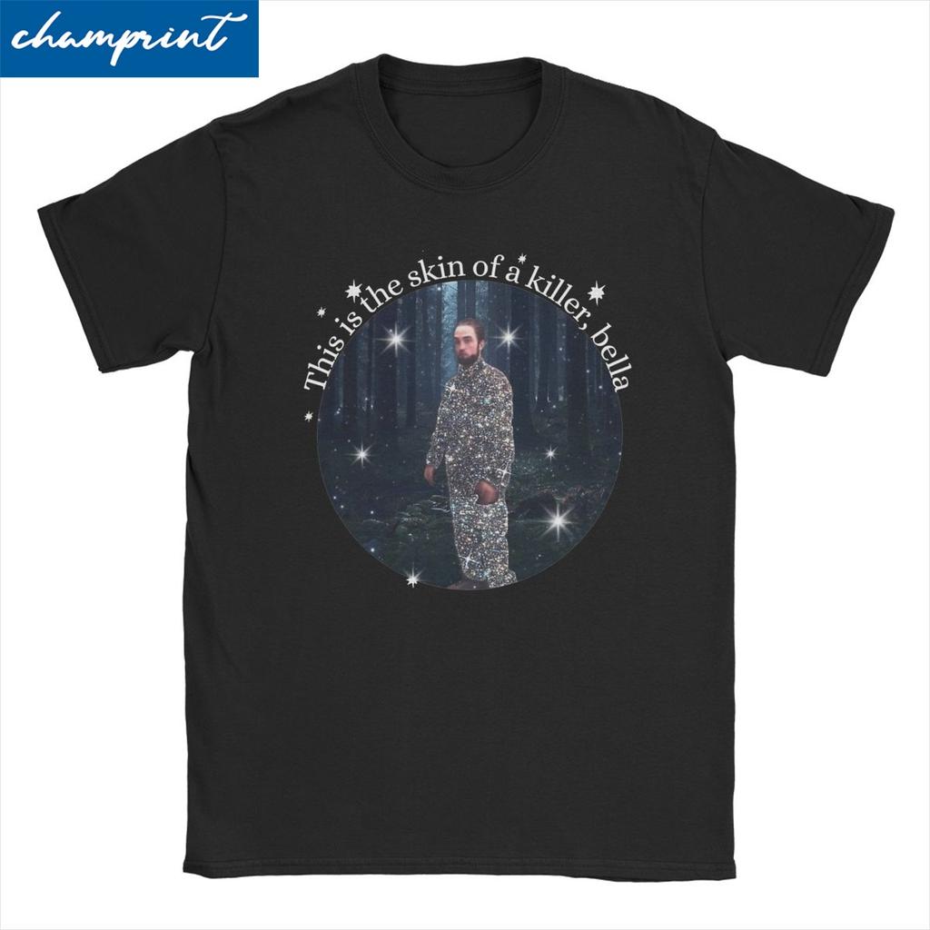 Novelty Meme Robert Pattinson Edward Cullens Twitlight Movie T-Shirts Cotton T Shirt The Skin Of A Killer Bella Tees Tops