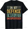 In My Defense I Was Left Unsupervised | Funny Retro Vintage T-Shirt  Men Clothing  Streetwear  Camisetas