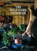 The The Wild Game Cookbook : Simple Recipes for Hunters and Gourmets Book