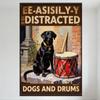 Vintage Distracted by Dogs & Drums Metal Tin Sign - Black Labrador Red Snare Drum Wall Art for Man Cave Home Decor
