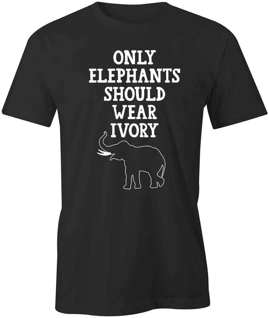 ONLY ELEPHANTS SHOULD WEAR IVORY TShirt Tee Short-Sleeved Cotton S1BSA261 S