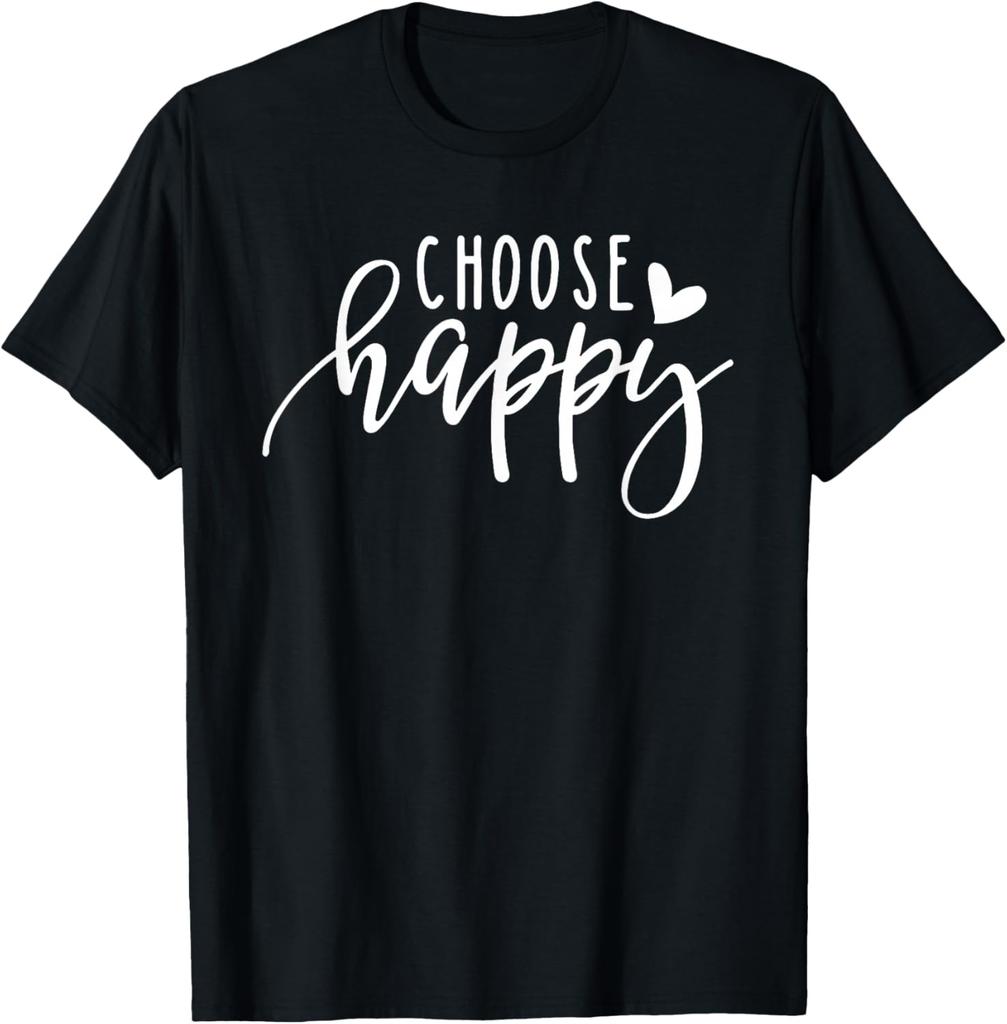 choose happy happiness T-Shirt