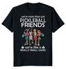 NEW LIMITED Pickleball Friends Girls Gift Funny Novelty Tee