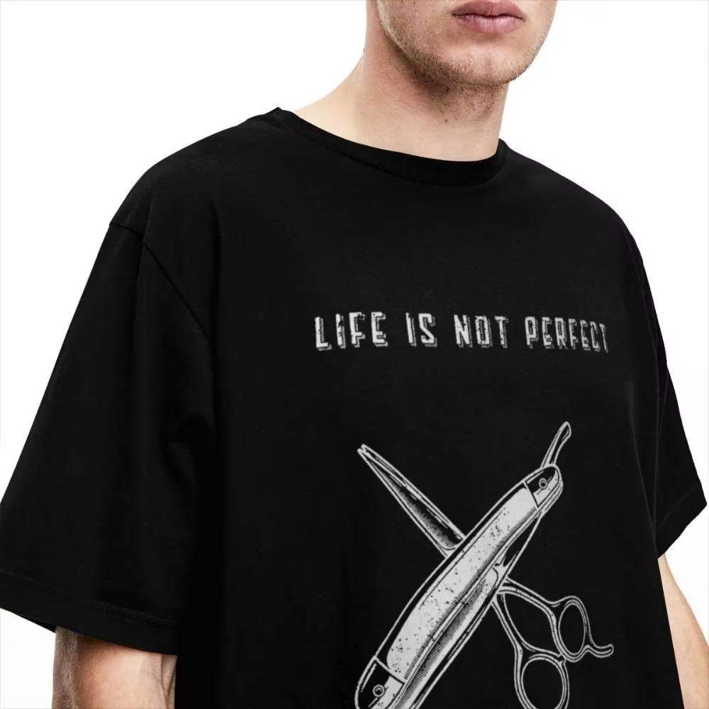 Novelty Funny Barber T-Shirts Men Women's  Life Is Not Perfect But Your Hair Can Be Quote Tees Shirt Original Clothes