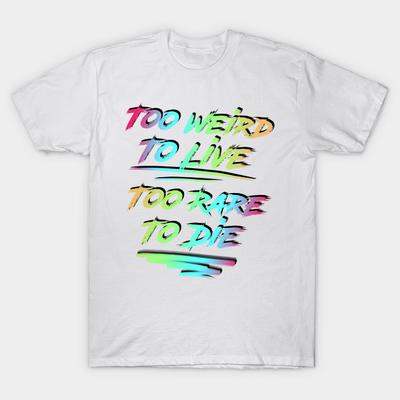 T Shirt Women Too Weird To Live Too Rare To Die Festival Party Harajuku Print Kawaii Tshirt Summer Short Sleeve Female T-Shirt Top Tee