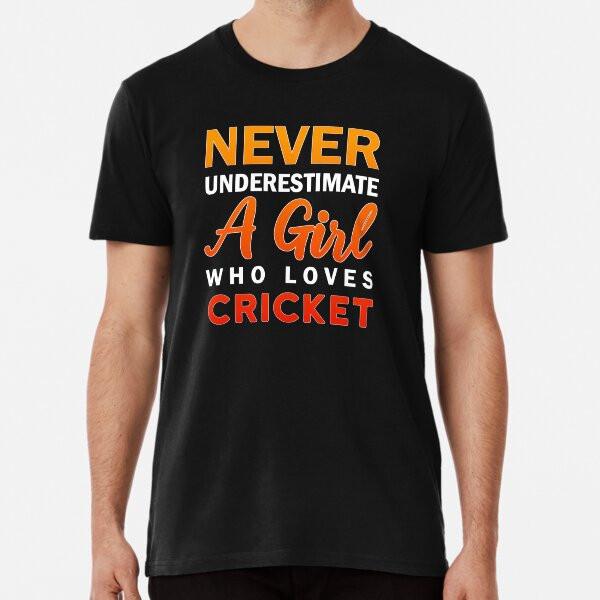 

Never underestimate a girl who loves cricket S to 5XL Made in the AU/USA T-Shirt S
