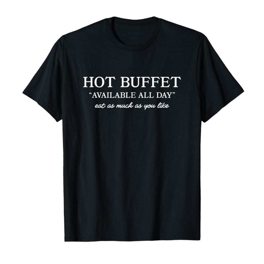 Hot Buffet Available All Day Eat As Much As You Like T-shirt S