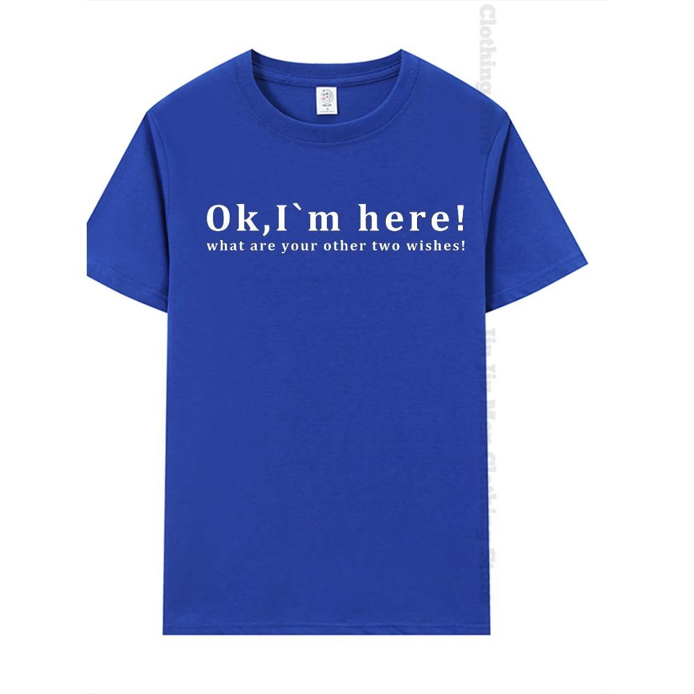 Summer Men's T-Shirt fashion Fun Shirt " OK, I`M Here! "   Casual Loose Short Sleeved TShirt unisex Harajuku Tshirts Oversized T