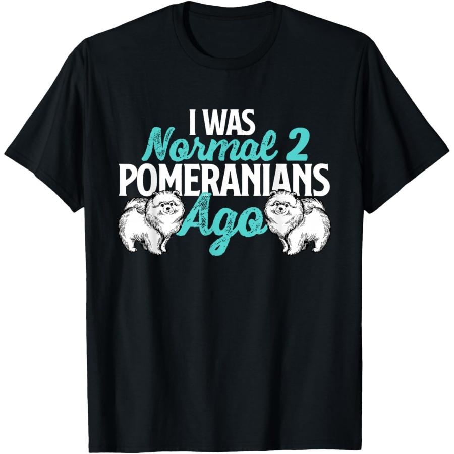 I Was Normal 2 Pomeranians Ago - Dog Owner Animal Lover T-Shirt XXXXXL чёрный