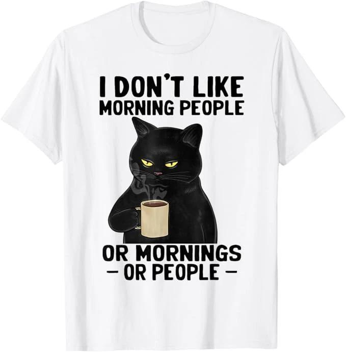 I Don t Like Morning People Or Mornings Or People T-Shirt L