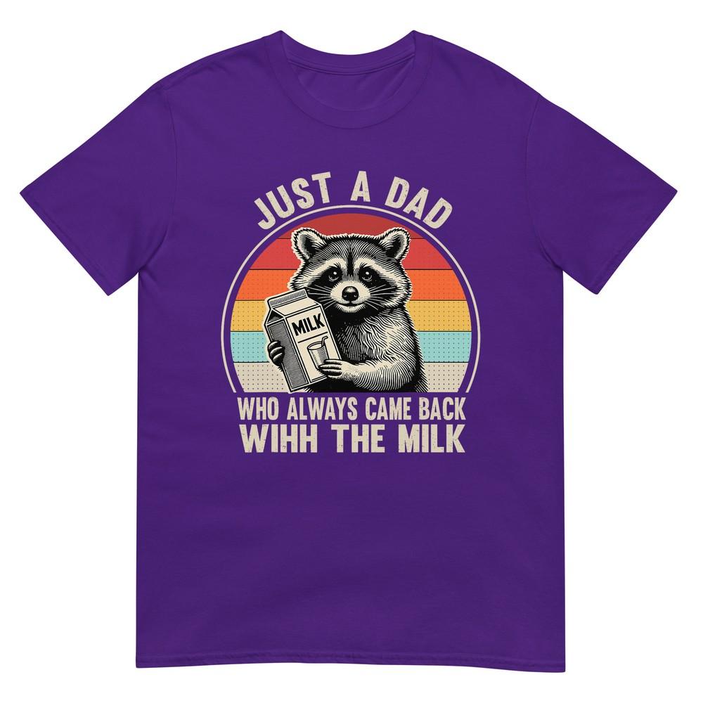 Just A Dad Who Always Came Back With The Milk Fathers Day Tshirt
