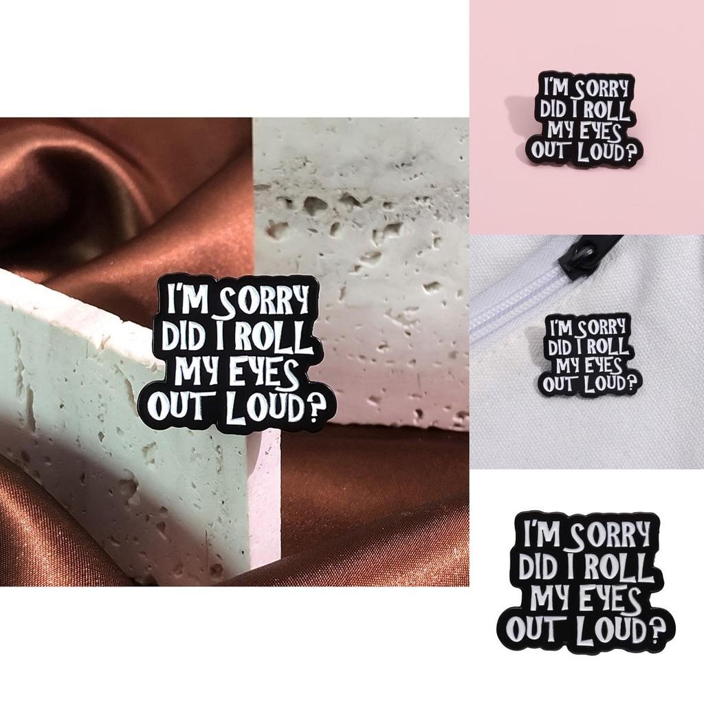 Unique Alloy Funny English Brooch I Just Rolled My Eyes Minimalist Black White Design