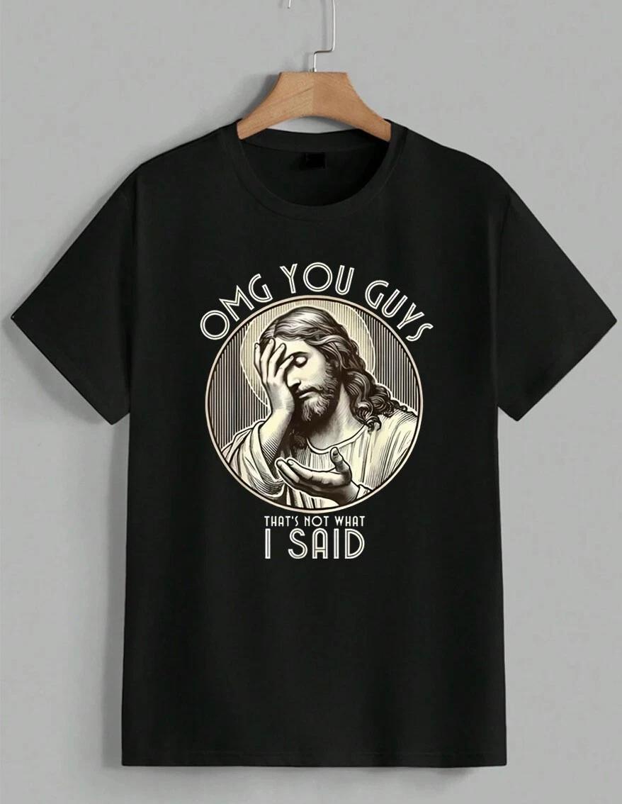 Funny Jesus OMG You Guys That’s Not What I Said Facepalm Meme T-Shirt Unisex XS