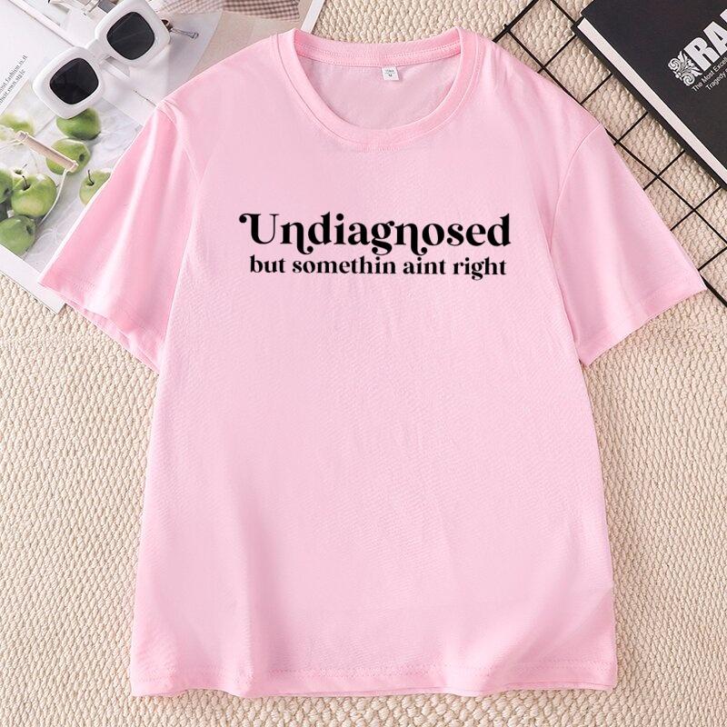 Undiagnosed But Somethin Aint Right T Shirt Funny Unisextal Health TShirt Sayings Tees Unisex Unisex Casual Round Neck Short Sleeve