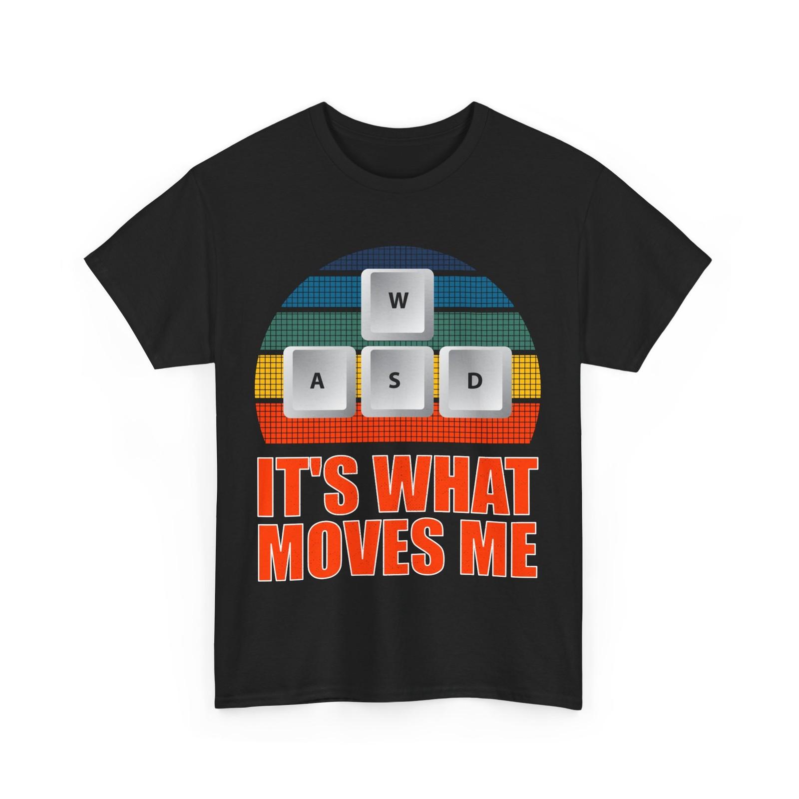 Video Games Gamer T-Shirt Mens Womens Tees Top, It s What Moves Me Gaming Lovers Funny Shirt 3XL