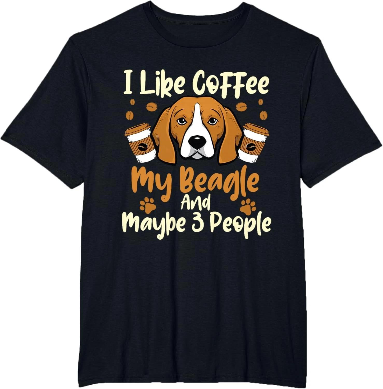 I Like Coffee My Beagle And Maybe 3 People - Dog Puppy Lover Men Women T- Shirt S
