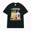 Podporuji ženské sporty Vtipný Meme Grafický Potisk Tričko Muži Ženy Streetwear Móda Bavlněné Horní Díl Oversize Ležérní Letní Nové Tričko