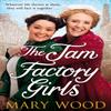 The Jam Factory Girls by Mary Wood Paperback Book 9781529033465