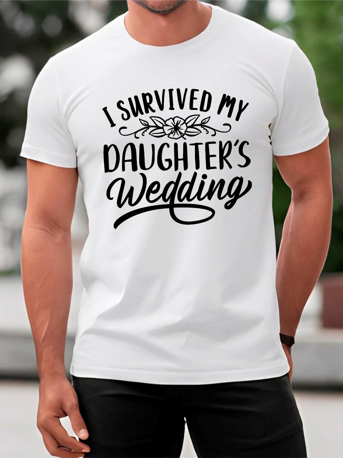 Father of the Bride T-shirt I Survived My Daughter s Wedding Top Men s Gift Tee S