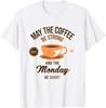 Funny Saying - Coffee Monday Coffee Lovers T-Shirt