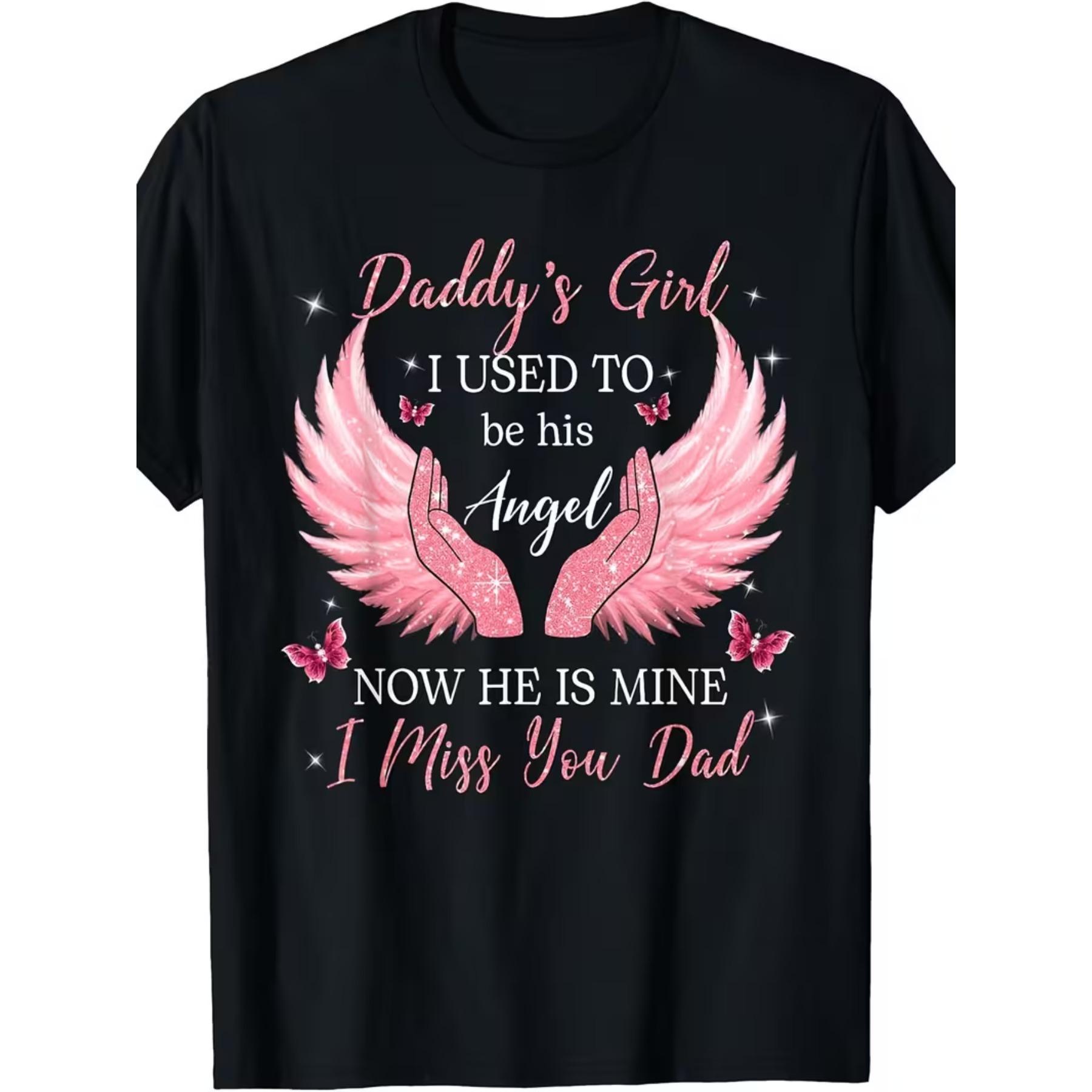 Daddy s Girl I Used To Be His Angel Now He Is Mine T Shirt Quick Dry Breathable Crew Neck Wrinkle Free Solid Color Shirt S