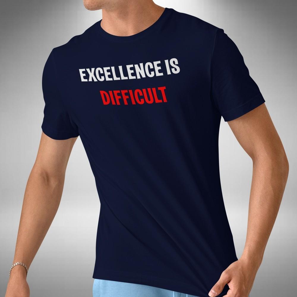 

Excellence Is Difficult T-Shirt Funny No Pressure Sacrifice Sizes Small to 5XL M