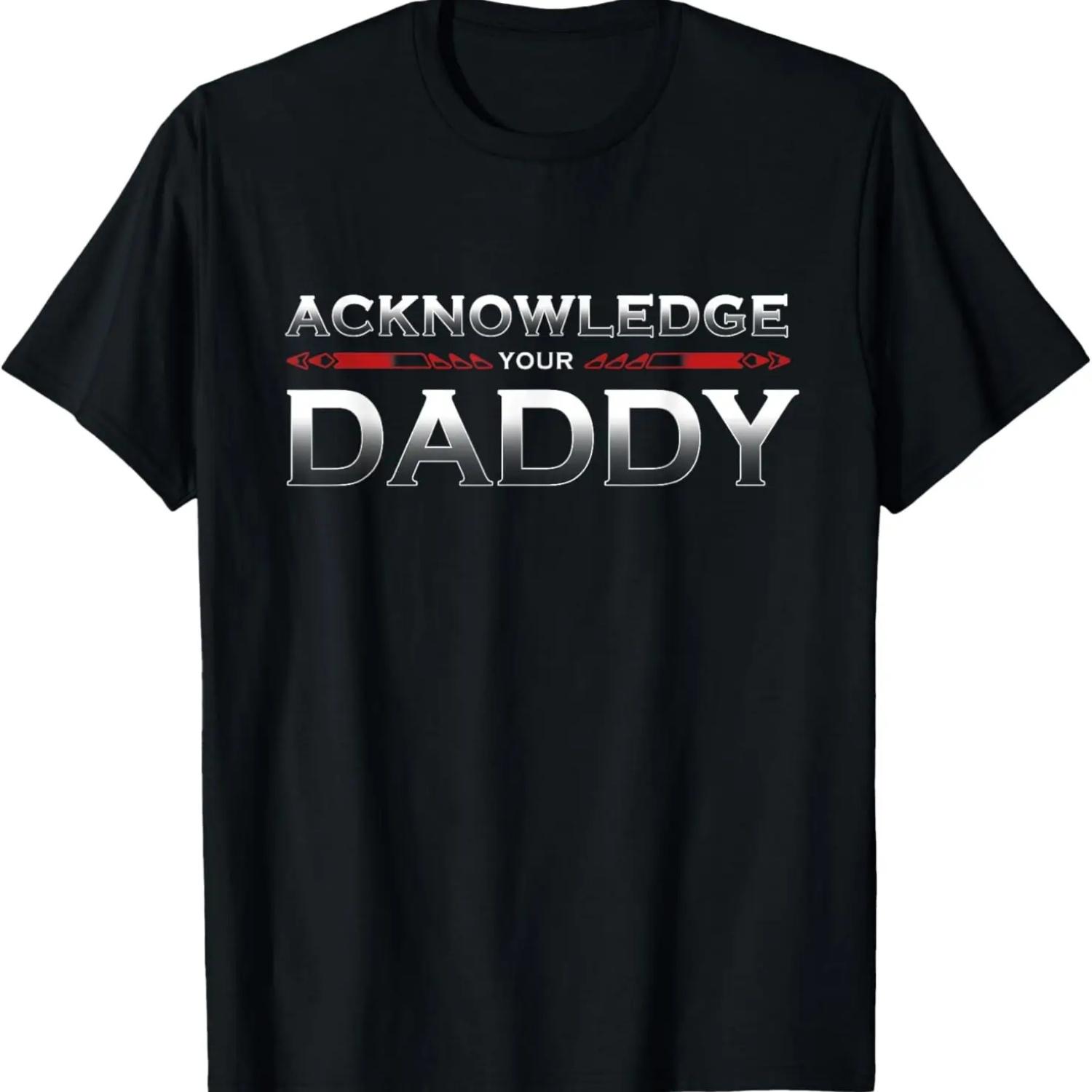 Acknowledge Your Daddy T-Shirt S