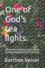The One of God's Tea Lights. : A Collection of Poems and Musings Written Through Times of Suffering. Book