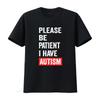 Autismus Bewusstsein T-Shirt Bitte haben Sie Geduld Ich habe Druck Bequeme Baumwolle für den Alltag vintage Gewaschen Atmungsaktiv Leicht