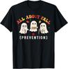 Ghost All About Fall Prevention Fall Physical Therapy PT OT Unisex T-Shirt