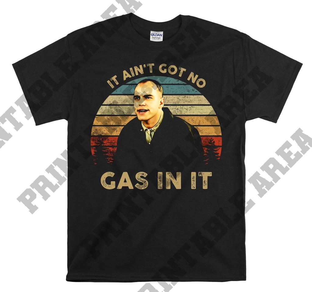 Karl Childers It Ain't Got No Gas in It Vintage Men Unisex T shirt, T shirt, T shirt MO268
