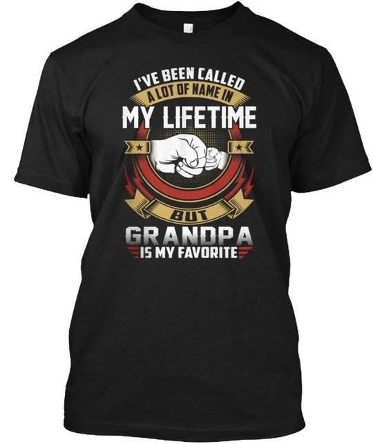 Grandpa Is My Favorite Ive Been Called A T shirt Made in the USA Size S to 5XL M