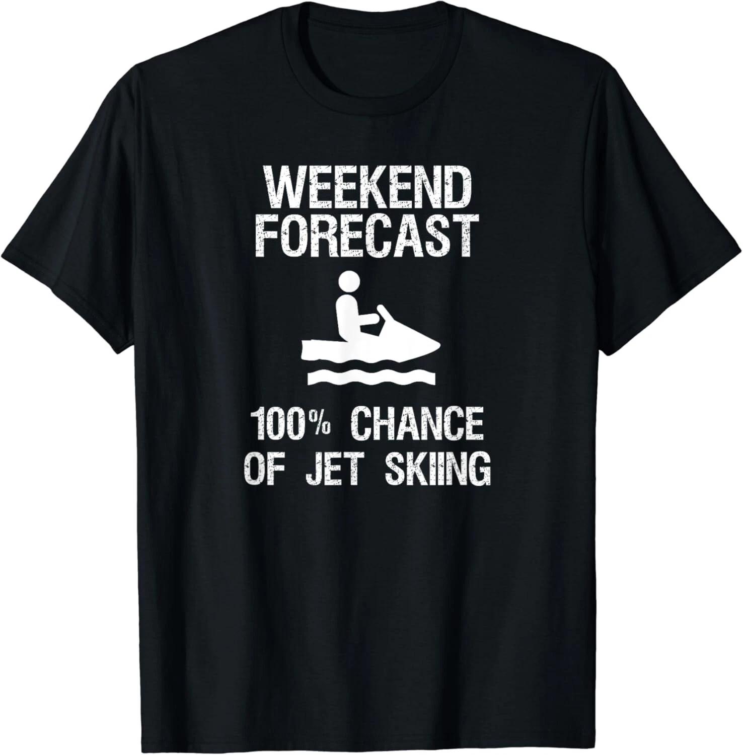 Jet Ski Funny T-Shirt - Weekend Forecast Gift Unisex T-Shirt L