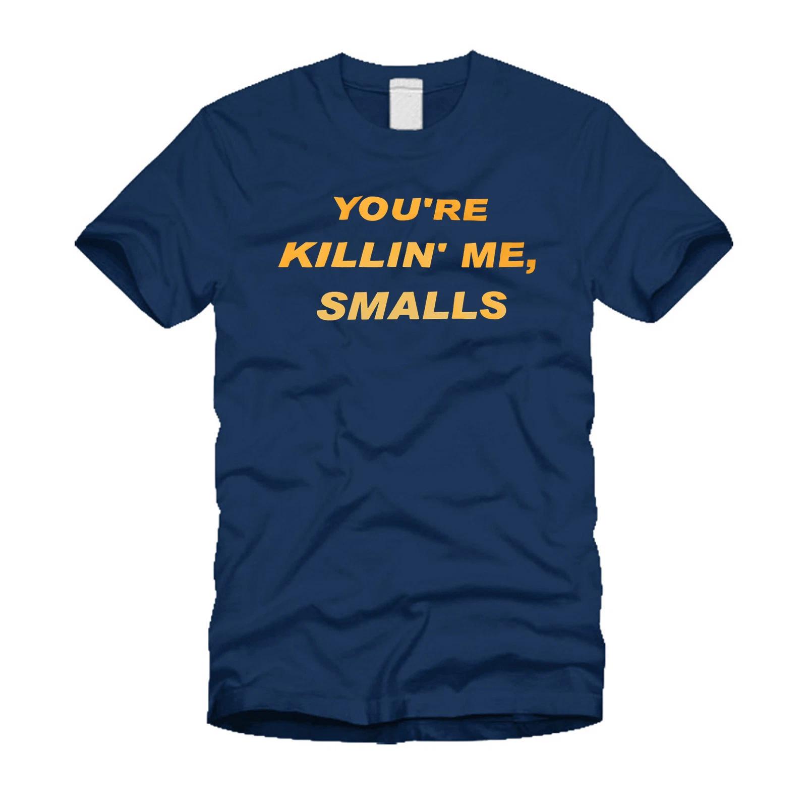 You re Killin  Me Smalls Funny Cool Stylish Navy Blue T Shirt S