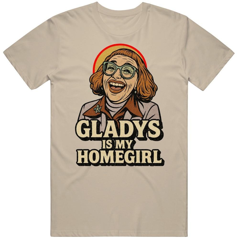 

Cool Gladys Is My Homegirl Weapons Movie Great Gift Idea V3 T Shirt 2XL