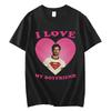 Ich liebe meinen Freund David Corenswet Lustiges Meme T-Shirt Hohe Qualität Mode Übergroße T-Shirts Herren Damen Freizeit Locker sitzende T-Shirts
