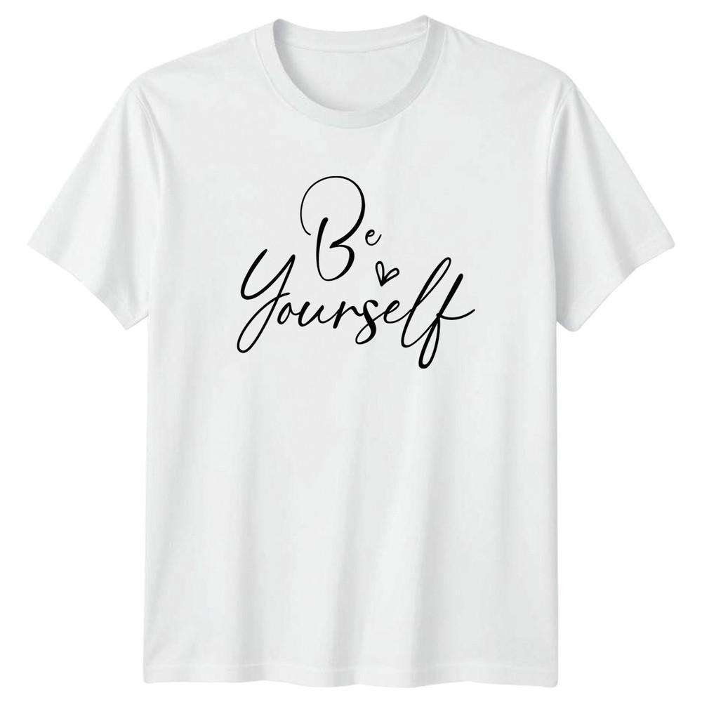 Be Yourself Unisexs TShirt Positivity Inspirational Birthday Gift For Her S