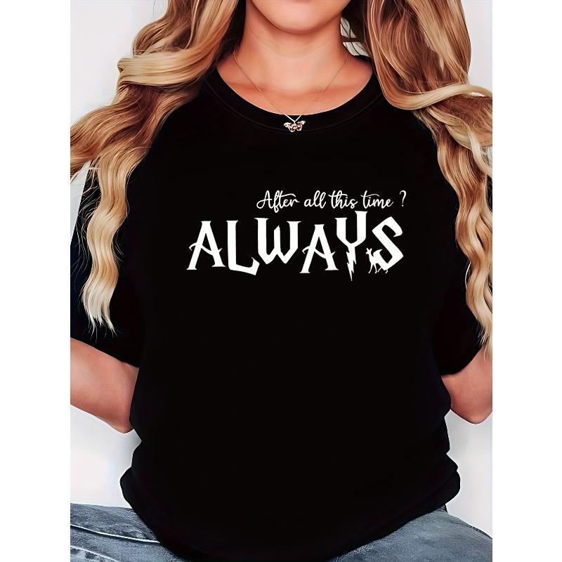 

Plus Size Women s After All This Time ALWAYS Print Tee Black Short Sleeve Round Neck Casual Top S чёрный