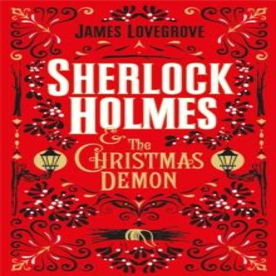 Sherlock Holmes and the Christmas Demon by James Lovegrove Hardback Book 9781785658020